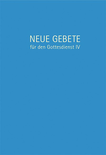 Neue Gebete für den Gottesdienst IV