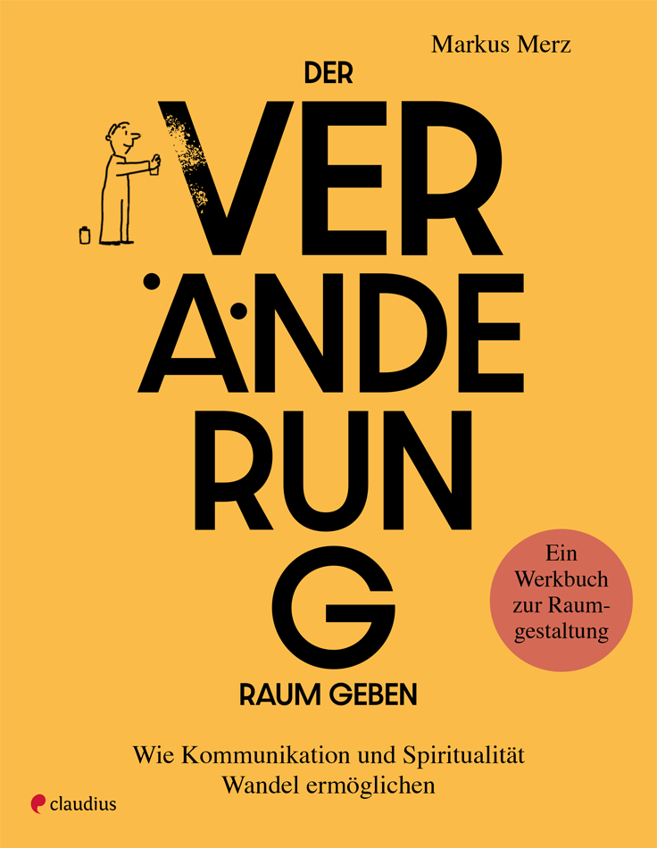 Der Veränderung Raum geben
