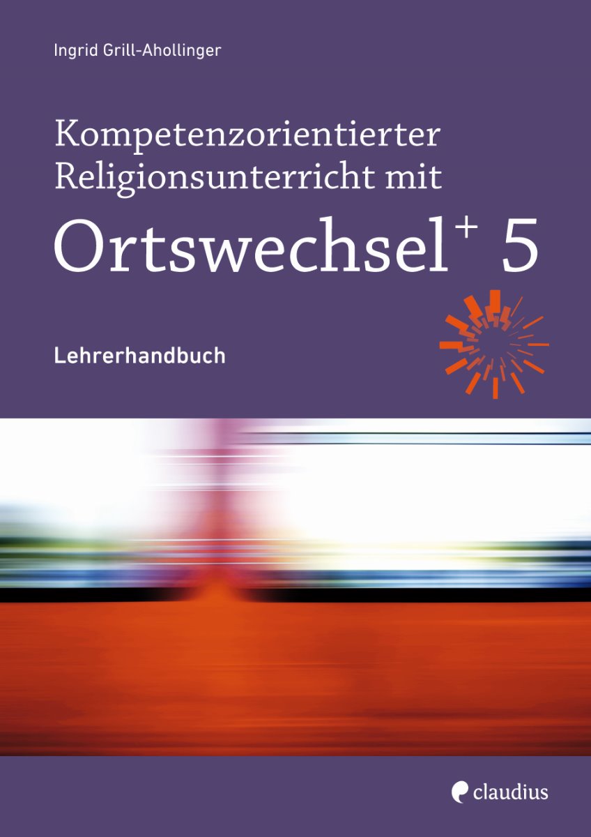 Kompetenzorientierter Religionsunterricht mit OrtswechselPLUS 5
