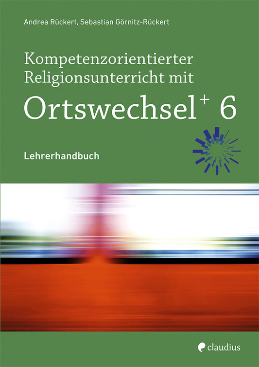 Kompetenzorientierter Religionsunterricht mit OrtswechselPLUS 6