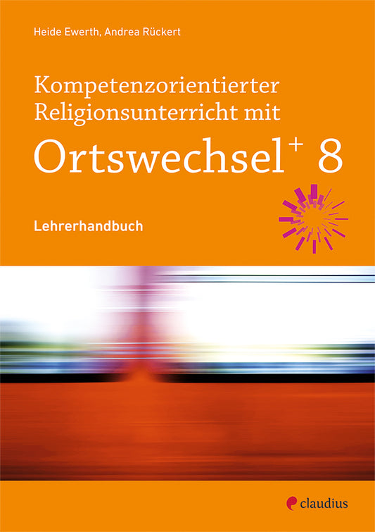 Kompetenzorientierter Religionsunterricht mit OrtswechselPLUS 8