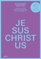 Bildungswelten - Jesus Christus 